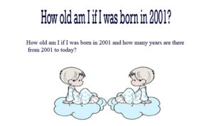 How old am I if I was born in 2001?